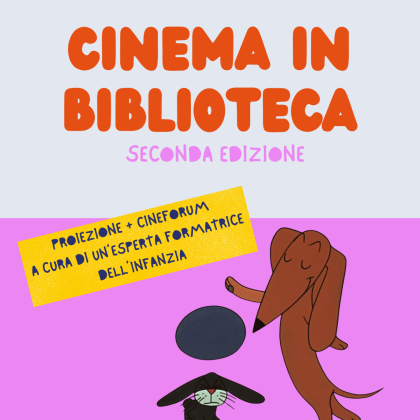 Manifesto dell’evento Cinema in Biblioteca, Seconda Edizione, raffigurante un bassotto disegnato in stile cartone animato che gioca con un coniglietto nero su uno sfondo rosa, con un banner informativo relativo a un forum cinematografico sul cinema d’animazione condotto da un esperto di educazione infantile per le biblioteche di Trieste.